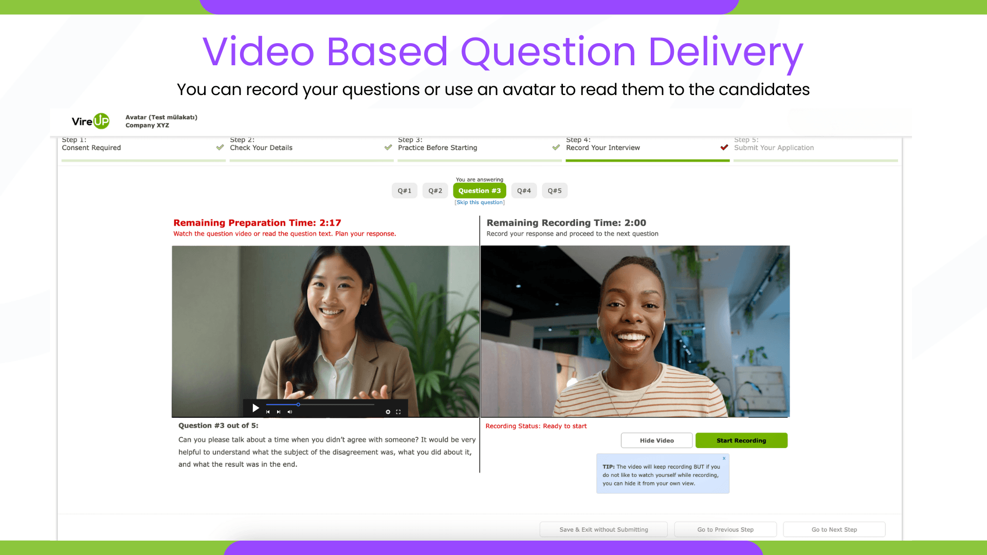 With VireUp, you can deliver your interview questions via an AI avatar